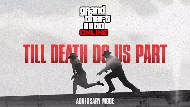 Till Death Do Us Part - GTA Online Adversary Modes Till Death Do Us Part - GTA Online Adversary Modes