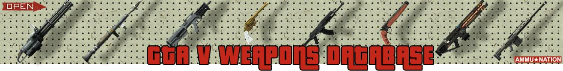 Grand Theft Auto V & GTA Online Weapons Database: Guns, Rifles & Ammu-Nation