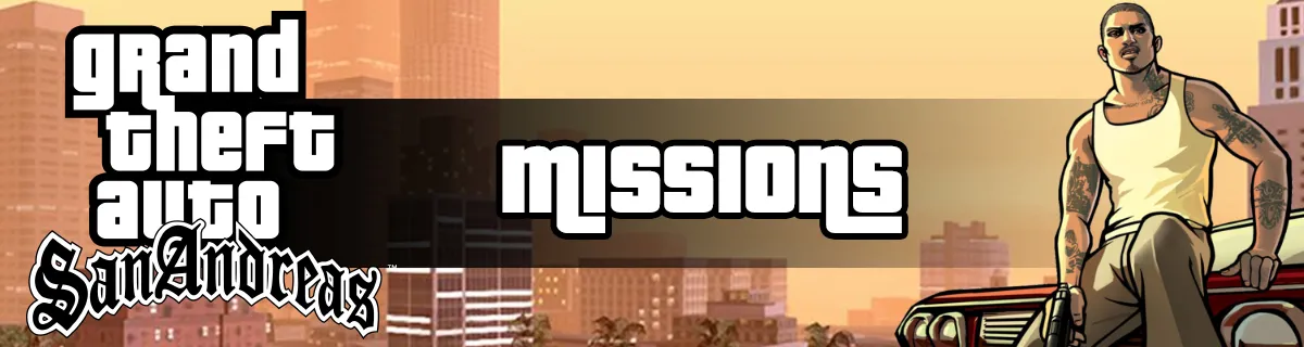 Grand Theft Auto: San Andreas Missions Guide - GTA San Andreas: All Story Missions List & Walkthrough