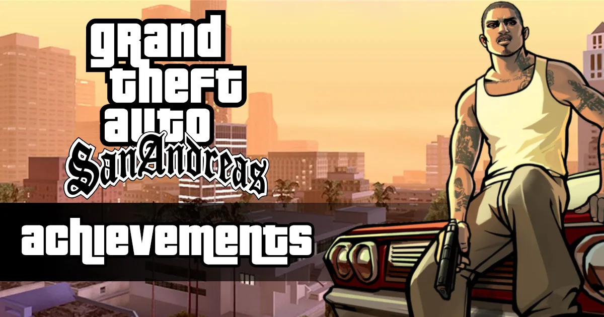 GTA San Andreas Trilogy Achievements &amp; Trophies List (PS5, PS4, Xbox Series X, Xbox One, Switch, and PC) - Definitive Edition