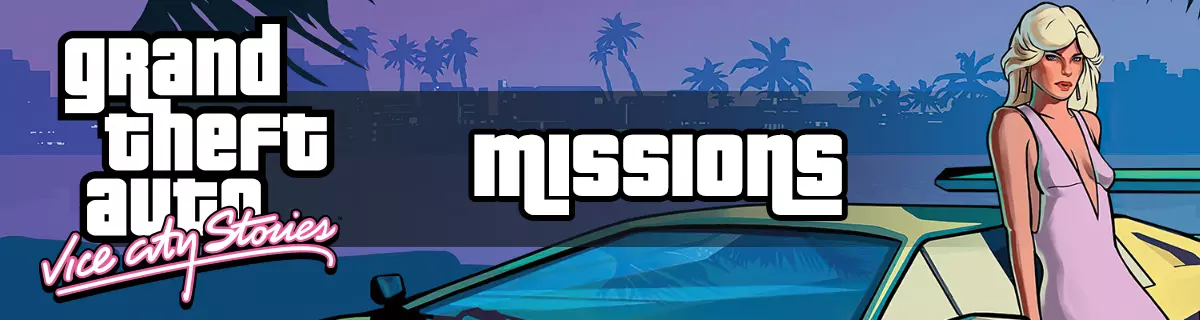 Grand Theft Auto: Vice City Stories Missions Guide - GTA Vice City Stories: All Story Missions List & Walkthrough