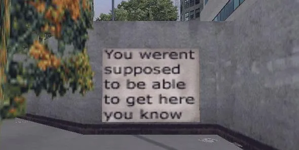 You weren't supposed to be able to get here you know - GTA 3